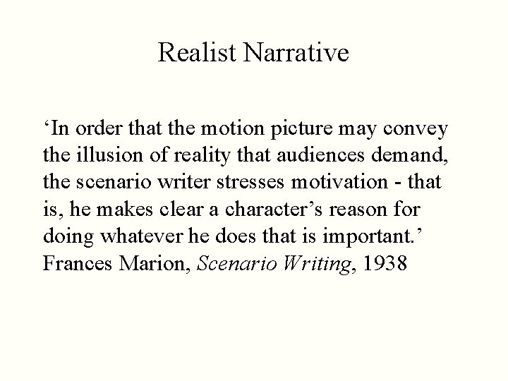 Realist Narrative ‘In order that the motion picture may convey the illusion of reality