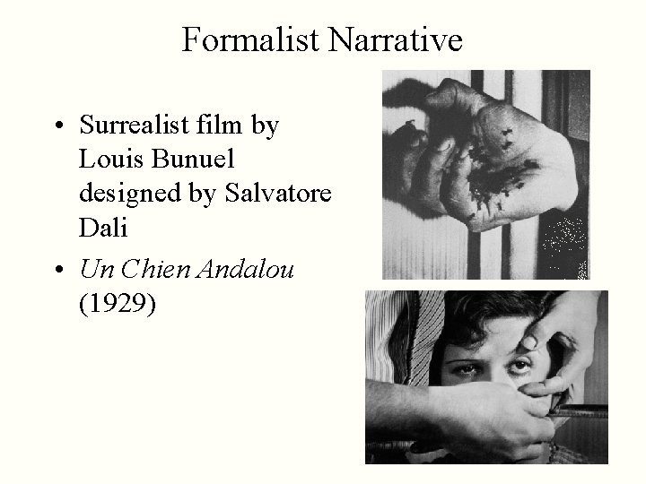 Formalist Narrative • Surrealist film by Louis Bunuel designed by Salvatore Dali • Un