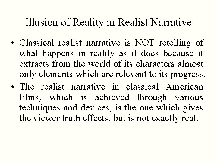 Illusion of Reality in Realist Narrative • Classical realist narrative is NOT retelling of