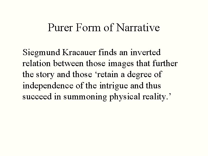 Purer Form of Narrative Siegmund Kracauer finds an inverted relation between those images that