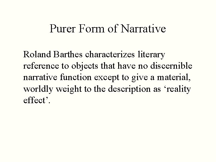 Purer Form of Narrative Roland Barthes characterizes literary reference to objects that have no
