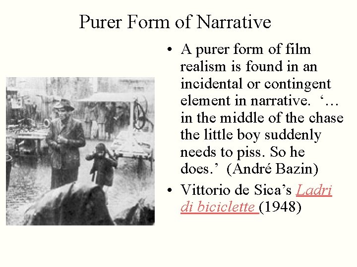 Purer Form of Narrative • A purer form of film realism is found in