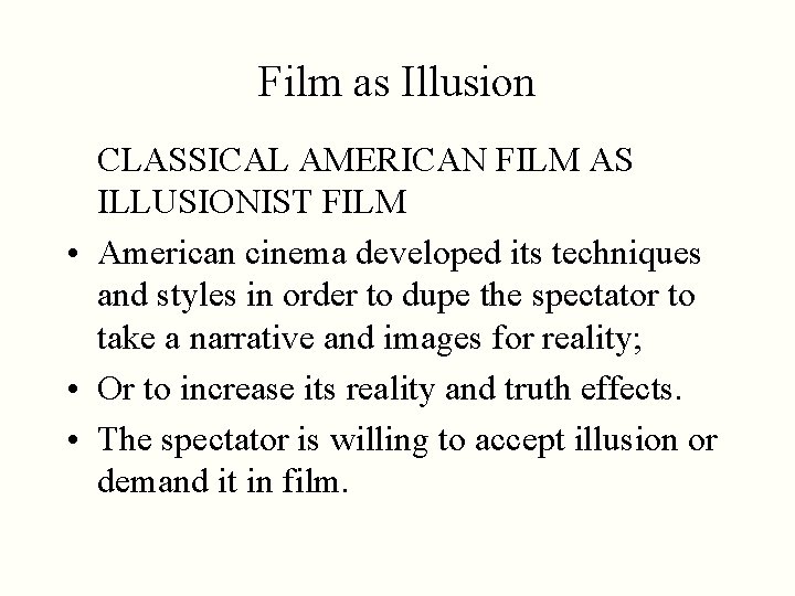 Film as Illusion CLASSICAL AMERICAN FILM AS ILLUSIONIST FILM • American cinema developed its