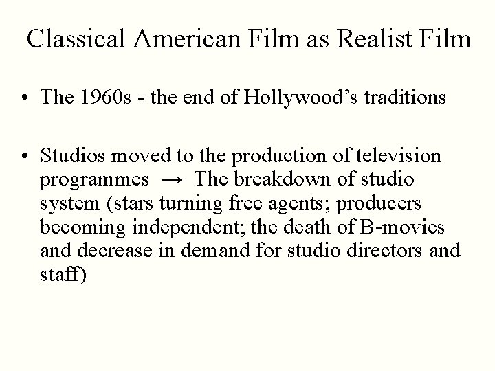 Classical American Film as Realist Film • The 1960 s - the end of