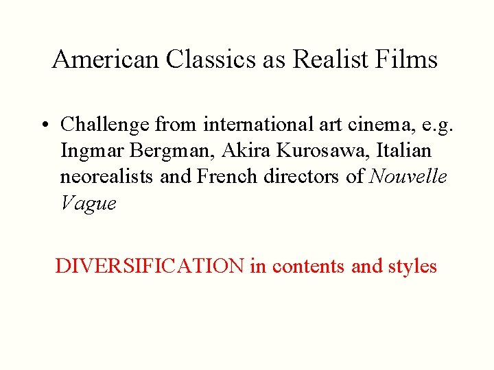 American Classics as Realist Films • Challenge from international art cinema, e. g. Ingmar