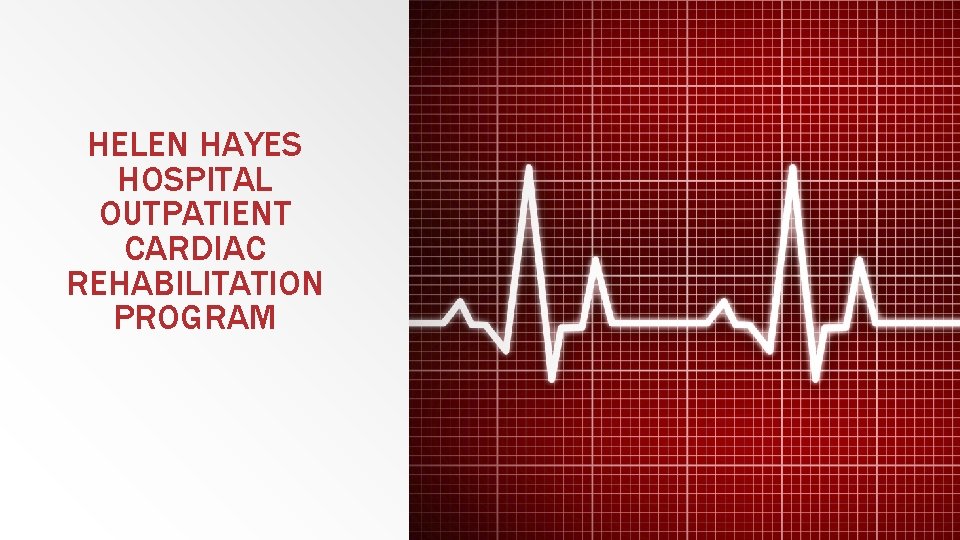 HELEN HAYES HOSPITAL OUTPATIENT CARDIAC REHABILITATION PROGRAM 