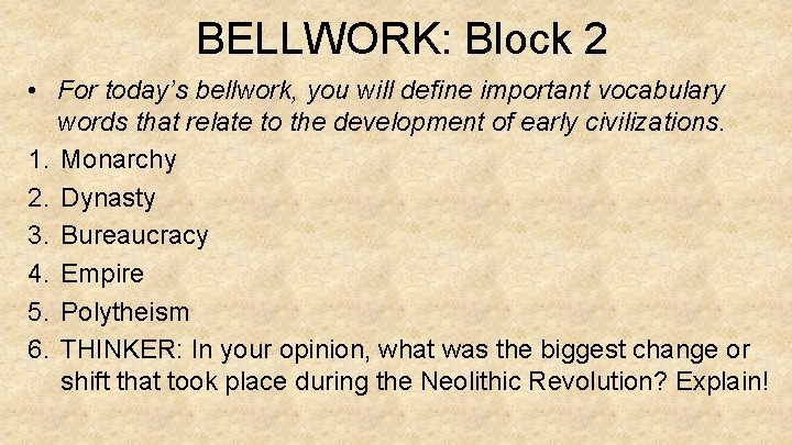 BELLWORK: Block 2 • For today’s bellwork, you will define important vocabulary words that