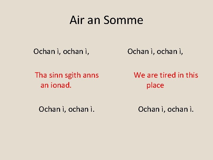 Air an Somme Ochan ì, ochan ì, Tha sinn sgìth anns an ionad. We