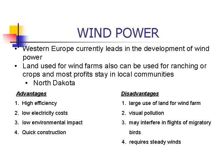 WIND POWER • Western Europe currently leads in the development of wind power •