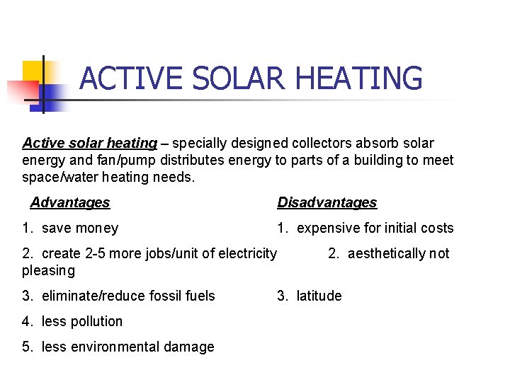  ACTIVE SOLAR HEATING Active solar heating – specially designed collectors absorb solar energy