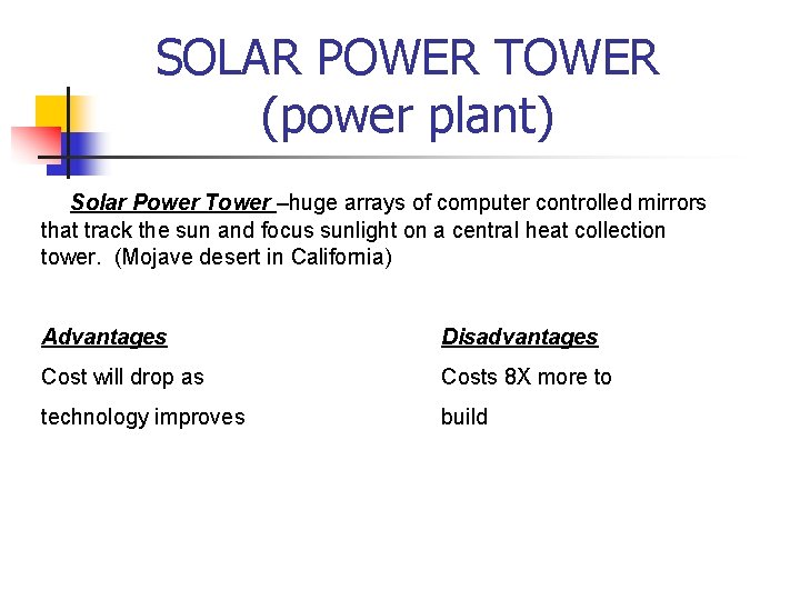 SOLAR POWER TOWER (power plant) Solar Power Tower –huge arrays of computer controlled mirrors
