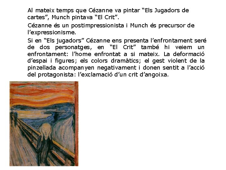 Al mateix temps que Cézanne va pintar “Els Jugadors de cartes”, Munch pintava “El