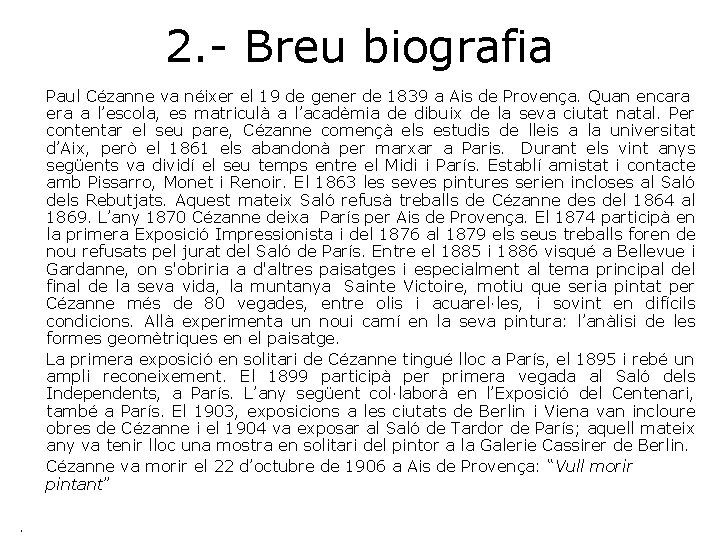 2. - Breu biografia Paul Cézanne va néixer el 19 de gener de 1839