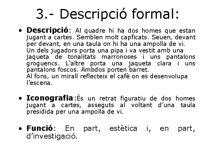 3. - Descripció formal: • Descripció: Al quadre hi ha dos homes que estan