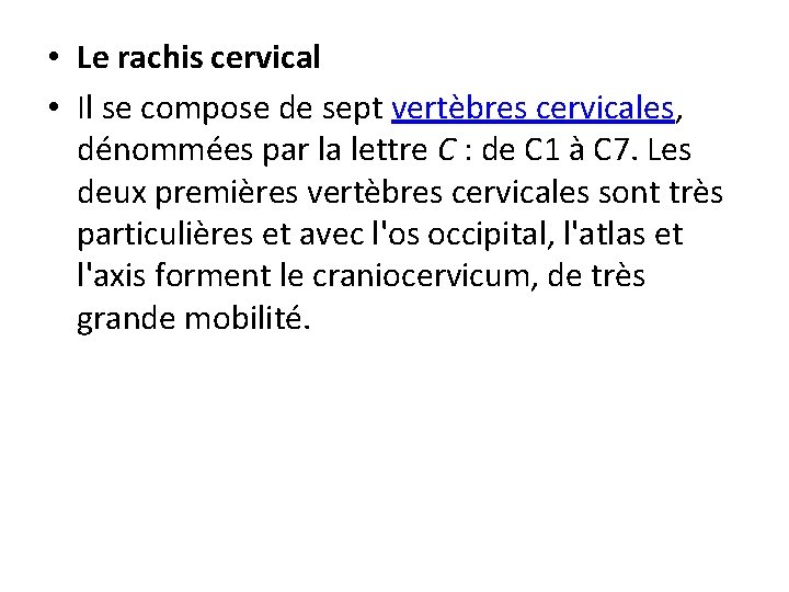  • Le rachis cervical • Il se compose de sept vertèbres cervicales, dénommées
