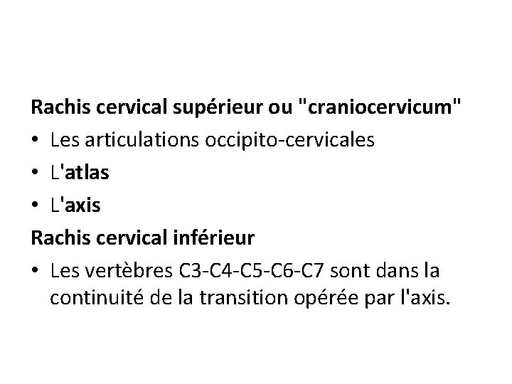 Rachis cervical supérieur ou "craniocervicum" • Les articulations occipito-cervicales • L'atlas • L'axis Rachis