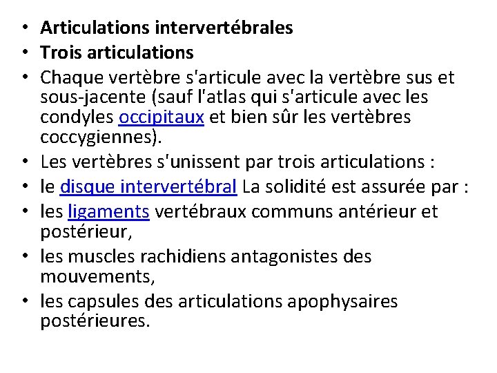  • Articulations intervertébrales • Trois articulations • Chaque vertèbre s'articule avec la vertèbre