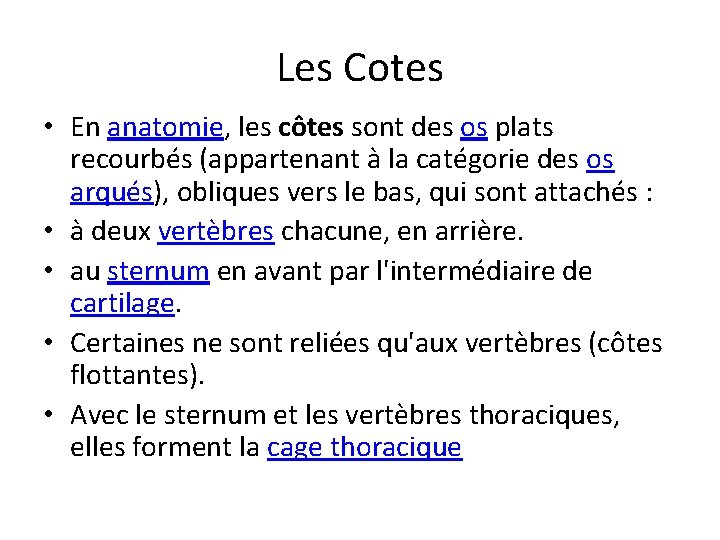 Les Cotes • En anatomie, les côtes sont des os plats recourbés (appartenant à