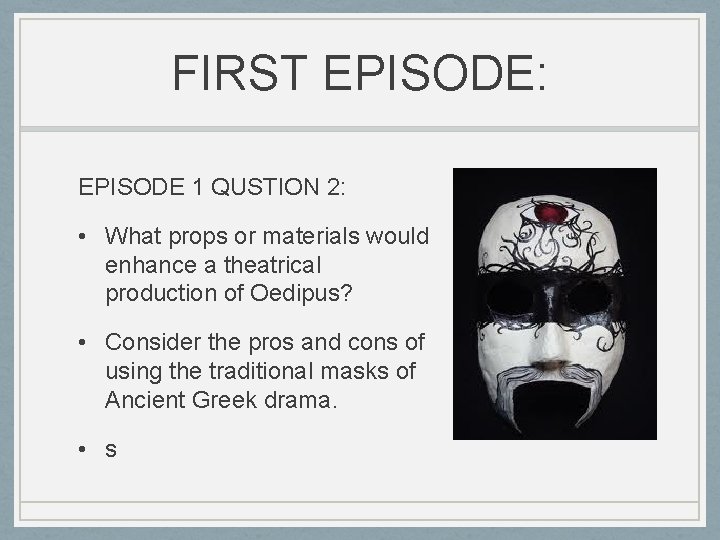 FIRST EPISODE: EPISODE 1 QUSTION 2: • What props or materials would enhance a