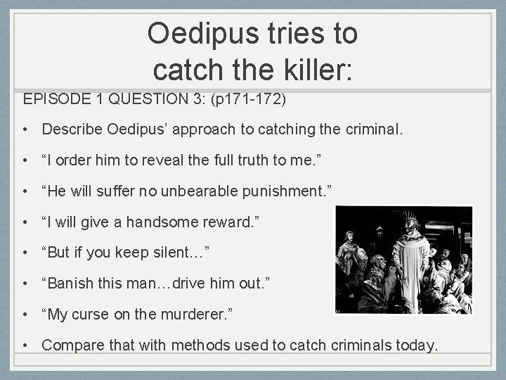 Oedipus tries to catch the killer: EPISODE 1 QUESTION 3: (p 171 -172) •