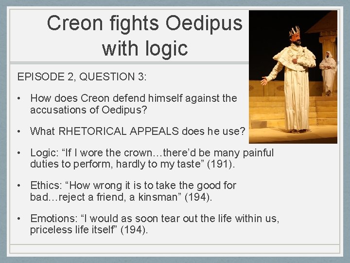 Creon fights Oedipus with logic EPISODE 2, QUESTION 3: • How does Creon defend