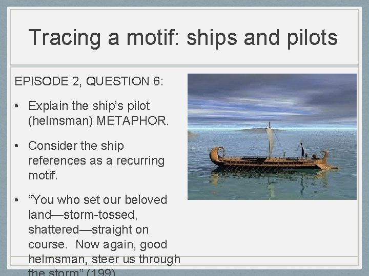 Tracing a motif: ships and pilots EPISODE 2, QUESTION 6: • Explain the ship’s