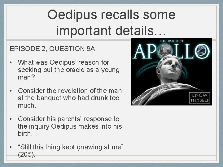 Oedipus recalls some important details… EPISODE 2, QUESTION 9 A: • What was Oedipus’