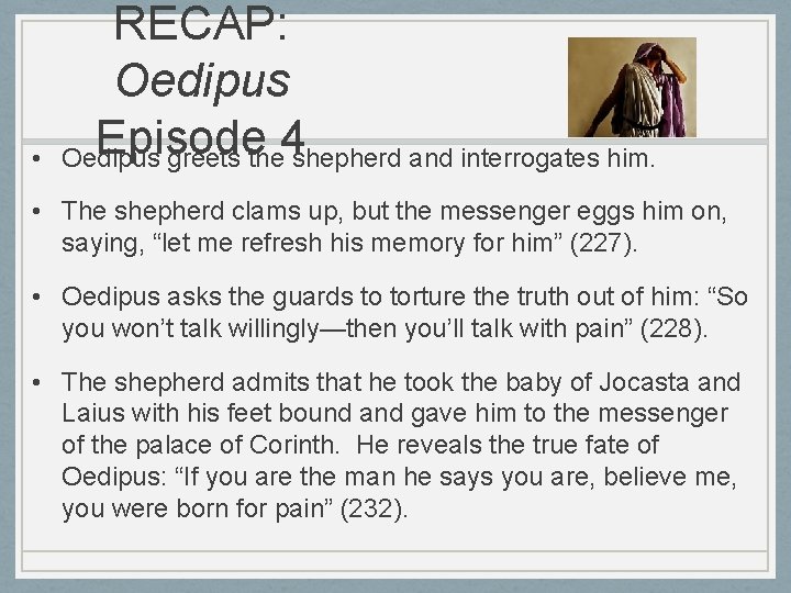  • RECAP: Oedipus Episode 4 Oedipus greets the shepherd and interrogates him. •