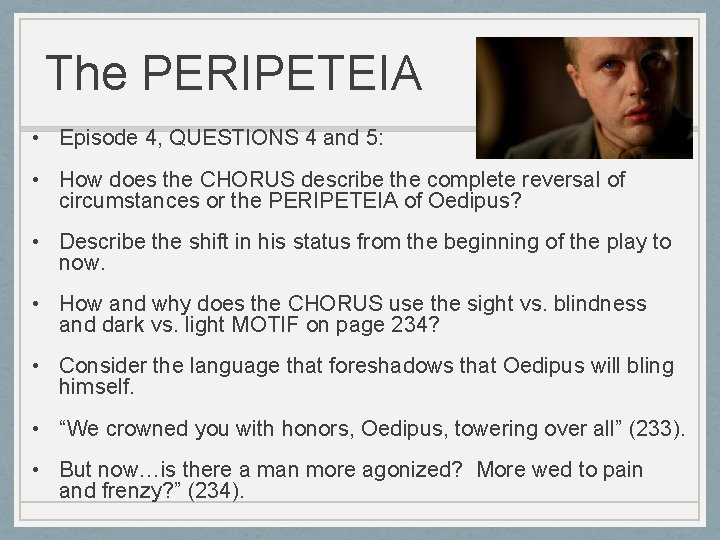 The PERIPETEIA • Episode 4, QUESTIONS 4 and 5: • How does the CHORUS