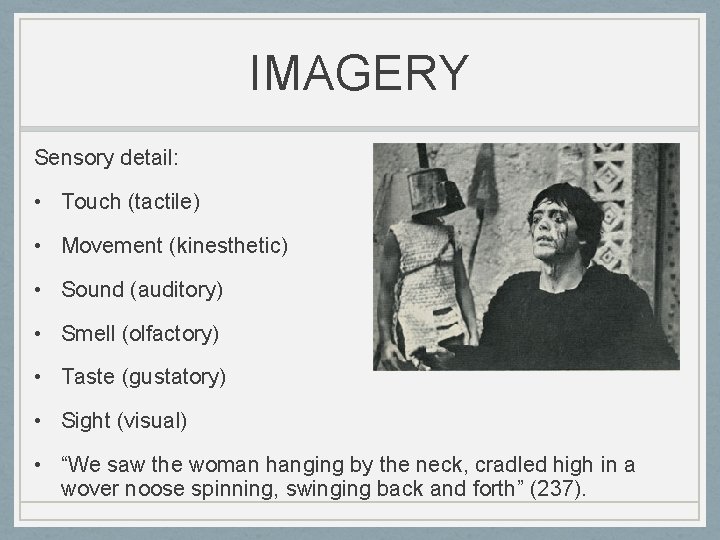 IMAGERY Sensory detail: • Touch (tactile) • Movement (kinesthetic) • Sound (auditory) • Smell