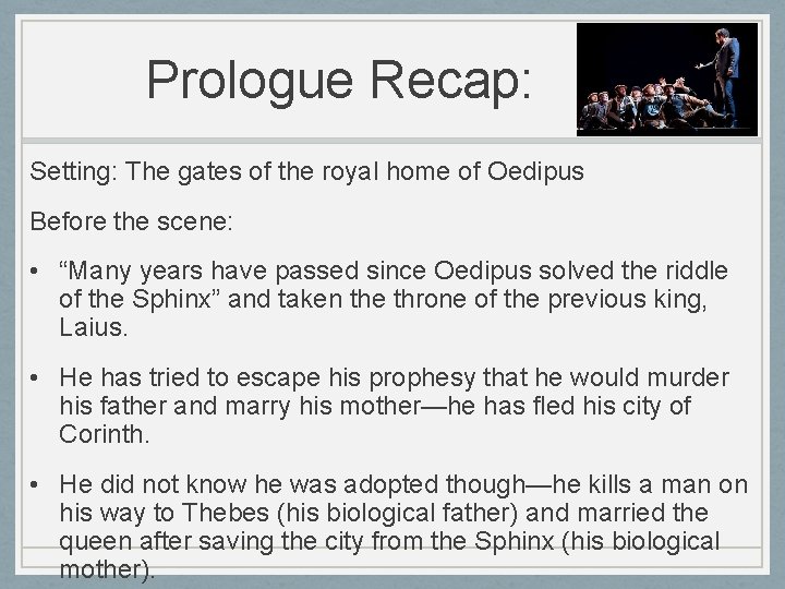 Prologue Recap: Setting: The gates of the royal home of Oedipus Before the scene: