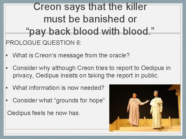 Creon says that the killer must be banished or “pay back blood with blood.