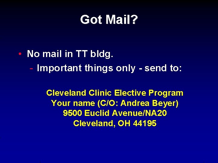 Got Mail? • No mail in TT bldg. - Important things only - send