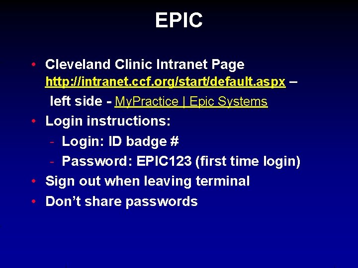 EPIC • Cleveland Clinic Intranet Page http: //intranet. ccf. org/start/default. aspx – left side