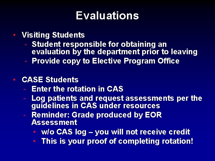 Evaluations • Visiting Students - Student responsible for obtaining an evaluation by the department