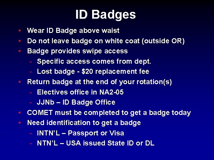 ID Badges • Wear ID Badge above waist • Do not leave badge on