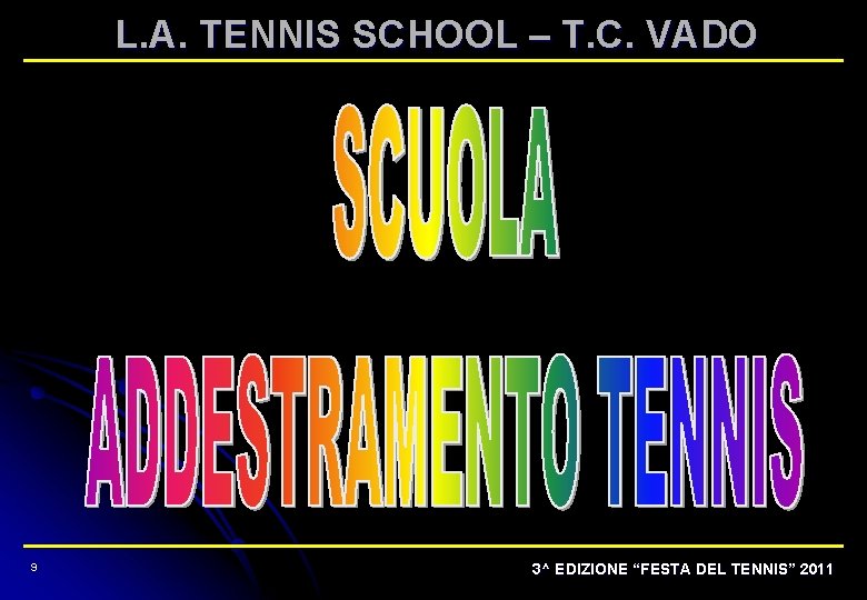 L. A. TENNIS SCHOOL – T. C. VADO 9 3^ EDIZIONE “FESTA DEL TENNIS”