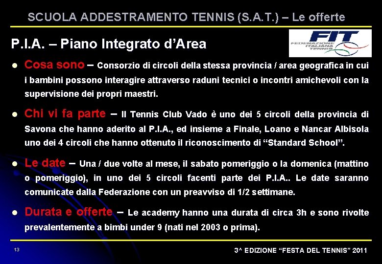 SCUOLA ADDESTRAMENTO TENNIS (S. A. T. ) – Le offerte P. I. A. –