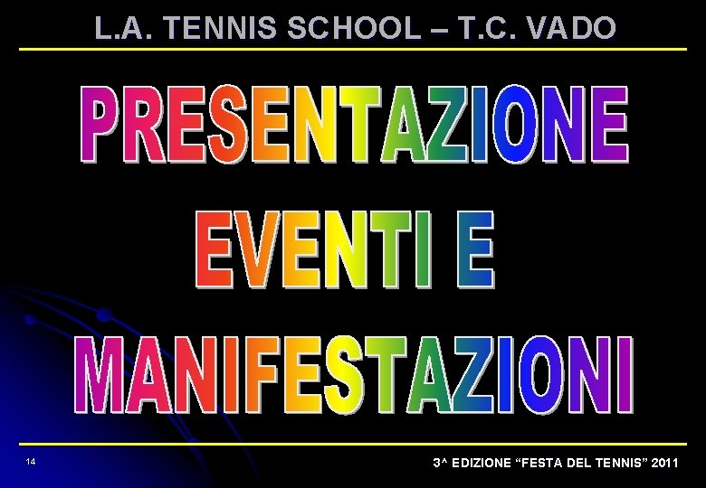 L. A. TENNIS SCHOOL – T. C. VADO 14 3^ EDIZIONE “FESTA DEL TENNIS”
