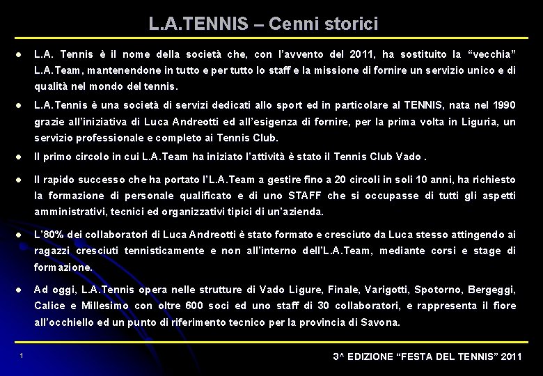 L. A. TENNIS – Cenni storici l L. A. Tennis è il nome della