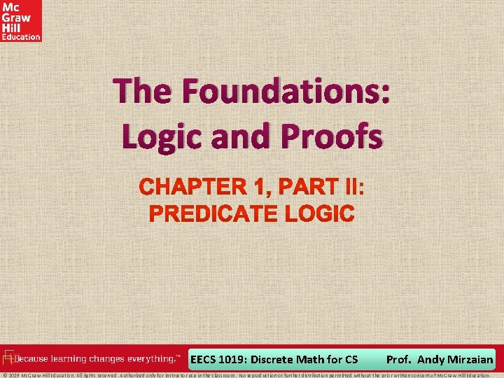 The Foundations: Logic and Proofs EECS 1019: Discrete Math for CS Prof. Andy Mirzaian