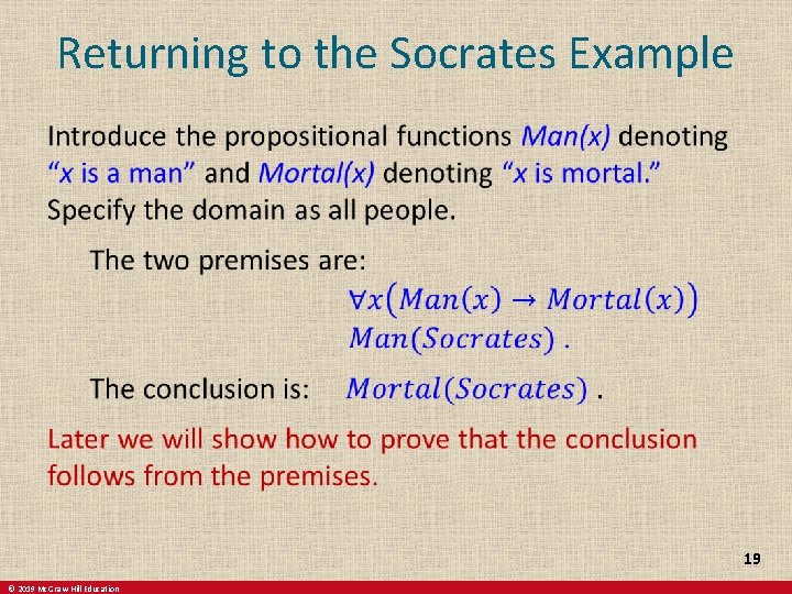 Returning to the Socrates Example 19 © 2019 Mc. Graw-Hill Education 