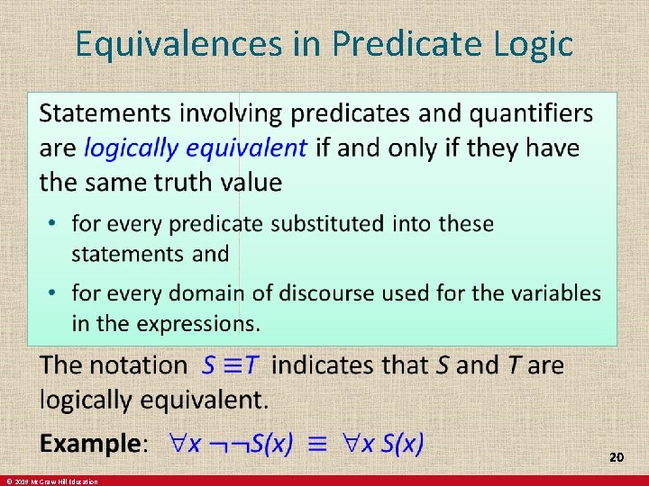 Equivalences in Predicate Logic 20 © 2019 Mc. Graw-Hill Education 
