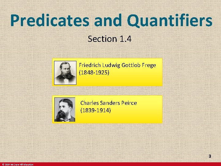 Predicates and Quantifiers Section 1. 4 Friedrich Ludwig Gottlob Frege (1848 -1925) Charles Sanders