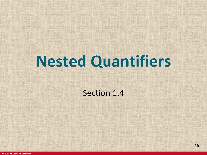 Nested Quantifiers Section 1. 4 30 © 2019 Mc. Graw-Hill Education 