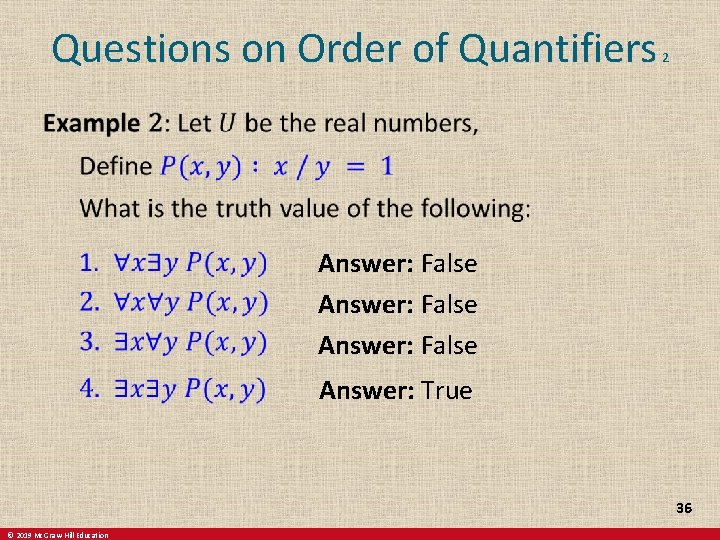 Questions on Order of Quantifiers 2 Answer: False Answer: True 36 © 2019 Mc.