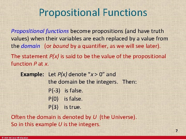 Propositional Functions Propositional functions become propositions (and have truth values) when their variables are