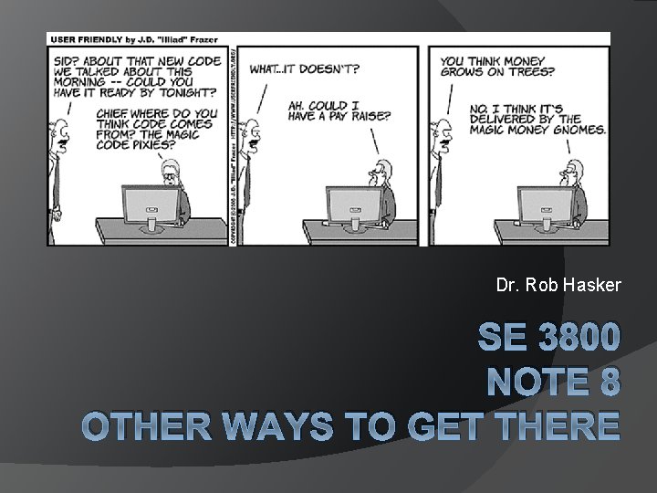 Dr. Rob Hasker SE 3800 NOTE 8 OTHER WAYS TO GET THERE 