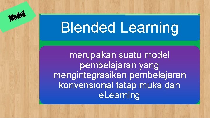el d o M Blended Learning merupakan suatu model pembelajaran yang mengintegrasikan pembelajaran konvensional