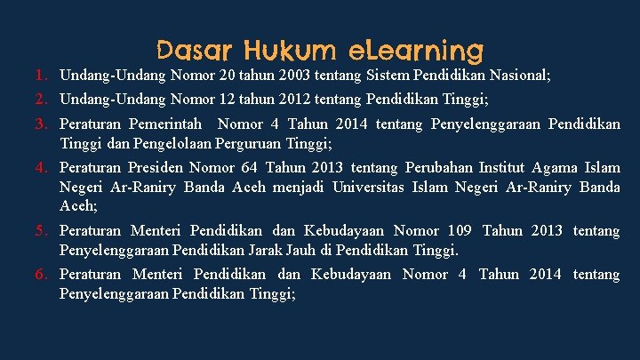 Dasar Hukum e. Learning 1. Undang-Undang Nomor 20 tahun 2003 tentang Sistem Pendidikan Nasional;